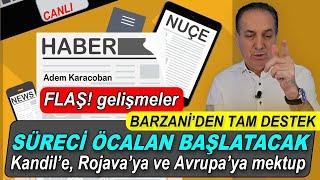 Süreci Õcalan başlatacak, Kandil’e, Rojava’ya ve Avrupa’ya mektup gönderdi, Barzani’den tam destek