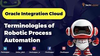 Terminologies of Robotic Process Automation RPA | Oracle Integration Cloud | Oracle Cloud | #oic