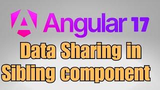 How to pass data to sibling component in Angular 17?