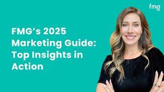 FMG's 2025 Marketing Guide: Top Insights in Action