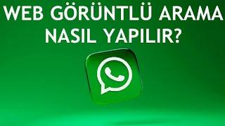 Whatsapp Web Görüntülü Arama Nasıl Yapılır?