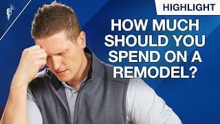 How Much Should You Spend on a Home Remodel? (Here's the Answer)