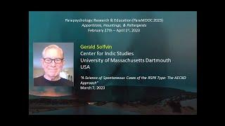 ParaMOOC 2023 March 7th Gerald Solfvin Science of Spontaneous Cases of the RSPK Type