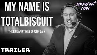 My Name is TotalBiscuit - The Life and Times of John Bain (Trailer)