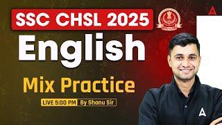 SSC CHSL English Classes 2025 | SSC CHSL English Mix Practice Class | English By Shanu Sir