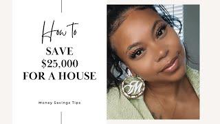 How to save $25,000 to buy a house |  in 8 Months | I bought a house at 26