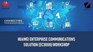 Huawei Enterprise Communication Solution (EC3000) Workshop 2018 Event Highlight