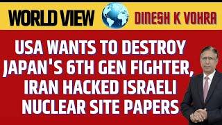 USA wants to Destroy Japan's 6th Gen Fighter, Iran hacked Israeli Nuclear Site Papers