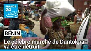 Au Bénin, l'un des plus grands marchés à ciel ouvert va être détruit • FRANCE 24