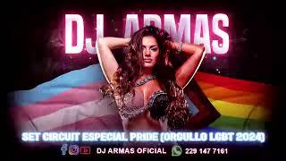 DJ ARMAS - SET CIRCUIT ESPECIAL PRIDE (#LGBTTI 2024) [ MÚSICA DE ANTRO ]