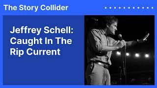 Jeffrey Schell: Caught In The Rip Current | The Story Collider