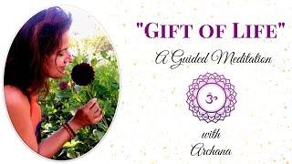 "Gift of Life" * Guided Meditation