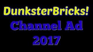 DunksterBricks Channel Advert 2017!