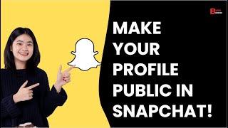 How to Make a Public Profile on Snapchat in 2024 | Step-by-Step Guide