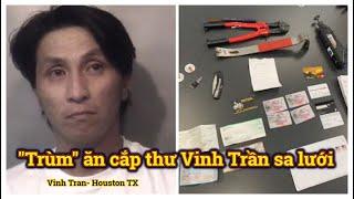 "Trùm" ăn cắp thư Vinh Trần tại Houston bị sa lưới pháp luật