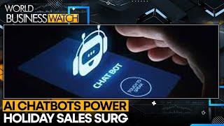 AI Chatbots Drive 4% Boost In U.S. Holiday Online Sales | World Business Watch | WION