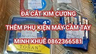 LƯỠI CẮT KIM CƯƠNG VÀ PHỤ KIỆN MÁY CẦM TAY