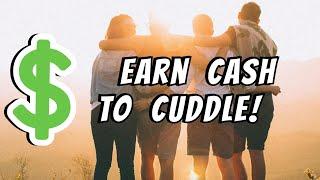 How to Earn CASH to Cuddle!  Start Your Cuddling Business Today!