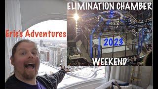 WWE Elimination Chamber Weekend 2023 | ERIC'S ADVENTURES