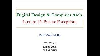 Digital Design and Computer Arch. - L13: Precise Exceptions (Spring 2025)