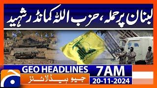 Attack on Lebanon, Hezbollah commander martyred | Geo News 7 AM Headlines (20 Nov 2024)