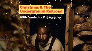 Christmas Escapes on the Underground Railroad with Conductor D