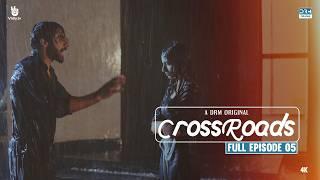 Crossroads | Episode 05 | Full Episode | Khushhal Khan | Mamya Shahjaffar | 4K | FE2O