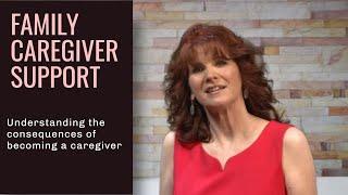 Support for Family Caregivers: Understanding the Consequences of Being A Caregiver