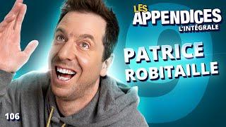 Les Appendices - s09e06 - Patrice Robitaille