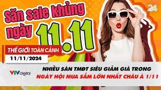 Thế giới toàn cảnh 11/11: Nhiều sàn TMĐT siêu giảm giá trong ngày hội mua sắm lớn nhất Châu Á |VTV24