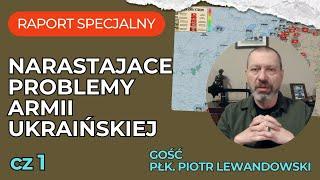 Raport Specjalny Ukraina, Narastające Problemy Armii Ukraińskiej, Gość Płk. Piotr Lewandowski cz.1