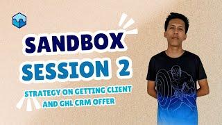 Sandbox Session 2: Strategy On Getting Client and GHL CRM Offer