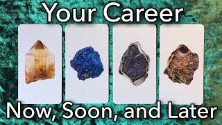 YOUR CAREER: Now, Soon, and Later On!  Pick a Card Reading 