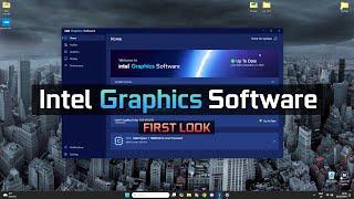 Intel Graphics Software - First Look (Arc Control Panel Replacement Launching With Battlemage)