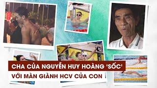 Cha của Nguyễn Huy Hoàng ‘sốc’ với màn nước rút khó tin giành HCV của con