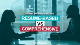 Resume-Based vs. Comprehensive Interviews | MBA Interviews