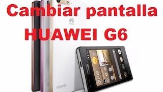 Cambiar pantalla Huawei Ascend G6