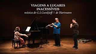 "Viagens a Lugares Inacessíveis" - Música de G.I.Gurdjieff / de Hartmann