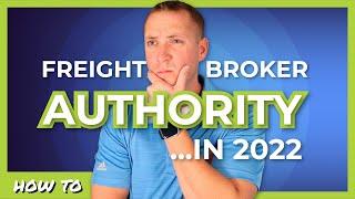 How To Get Your Freight Broker Authority in 2022