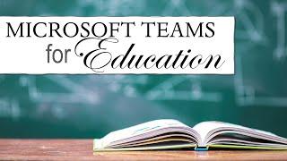 Using Microsoft Teams for Education - Know the Important Features