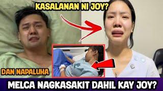 MELCA KUMUSTA NA? JOY ANG MAY SALA? SA PAGKA SAKIT NI MELCA? DAN NAPALUHA! DANJOY FANS KALINGAP RAB!