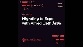 RNR 324 - Migrating to Expo with Alfred Lieth Årøe