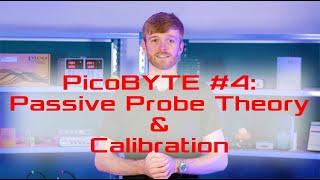 PicoBYTE #Passive4  Probe Theory and Calibration