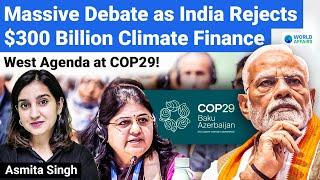 India Rejects COP29 Climate Finance Deal | Reason Behind the Heated Global Debate? | World Affairs