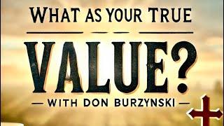 What Is Your True Value | Finding Your True Worth | Life As God Intended