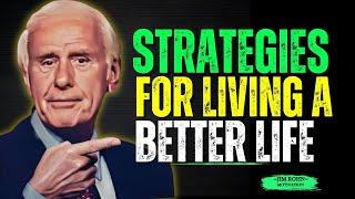 Strategies For Living A Better Life | Jim Rohn Motivational Compilation