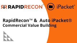 RapidRecon™ and Auto iPacket® Commercial Value Building