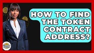 How to Find the Token Contract Address? - CryptoBasics360.com