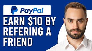 How To Earn $10 By Referring A Friend In PayPal (How To Refer Friend To PayPal And Earn $10)