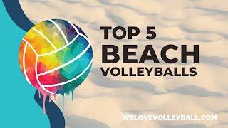 5 Best Beach Volleyballs - Welovevolleyball.com